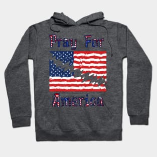 PRAY FOR AMERICA Distressed American Flag Design Hoodie